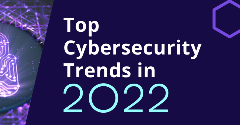 cybersecurity trends 2022