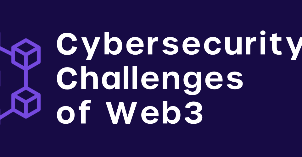 cybersecurity challenges of web3